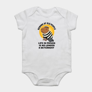 Beware of old people life in prison is no longer a deterrent Capybara Prisioner Baby Bodysuit